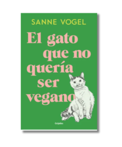 GATO QUE NO QUERIA SER VEGANO, SANNE VOGEL
