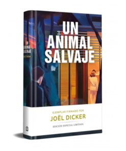 UN ANIMAL SALVAJE (ED FIRMADA), JOEL DICKER