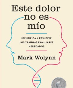 ESTE DOLOR NO ES MIO , MARK WOLYNN