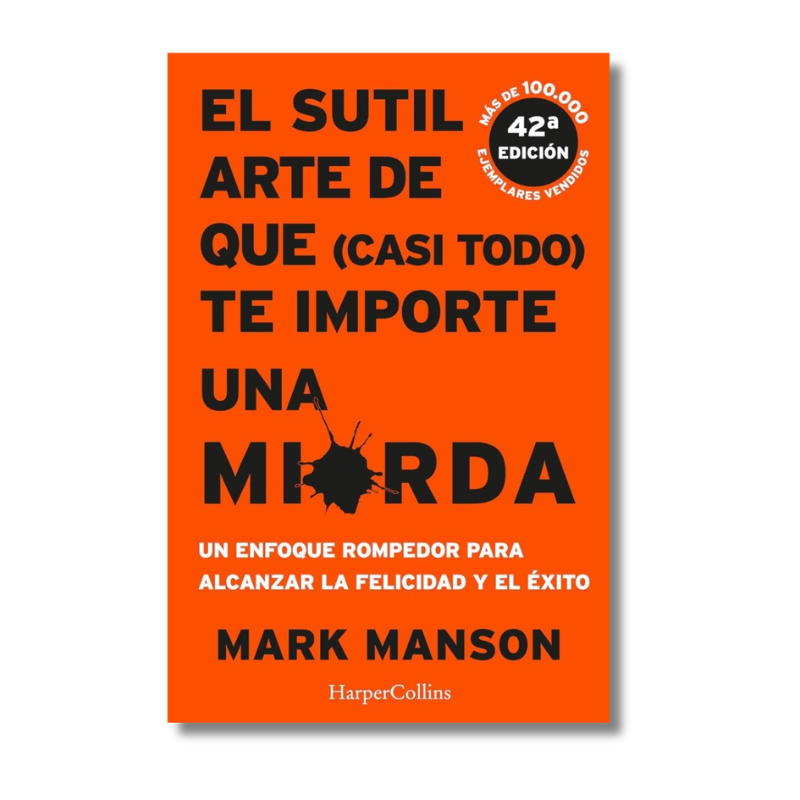 SUTIL ARTE DE QUE (CASI TODO) TE IMPORTA UNA MIERDA, EL