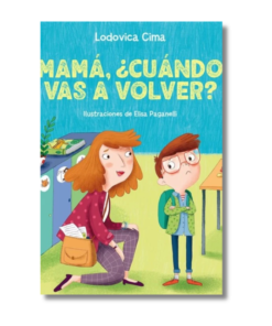 MAMÁ, ¿CUÁNDO VAS A VOLVER?       CIMA, LODOVICA