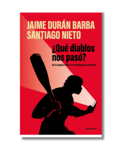 ¿QUE DIABLOS NOS PASO? JAIME DURAN Y SANTIAGO NIETO