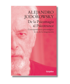 DE LA PSICOMAGIA AL PSICOTRANCE, ALEJANDRO JODOROWSKY