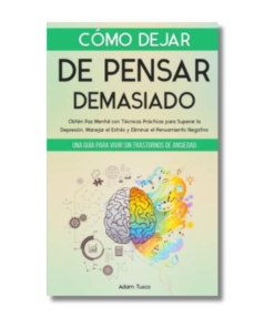 COMO DEJAR DE PENSAR DEMASIADO, ADAM TUSCO