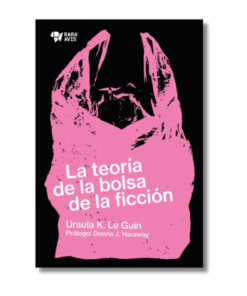 TEORIA DE LA BOLSA DE LA FICCION, URSULA K LE GUIN