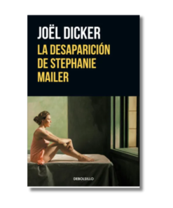 DESAPARICIÓN DE STEPHANIE MAILER, JOEL DICKER