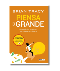 PIENSA EN GRANDE, BRIAN TRACY
