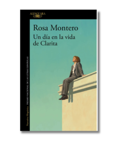 DIA EN LA VIDA DE CLARITA, ROSA MONTERO