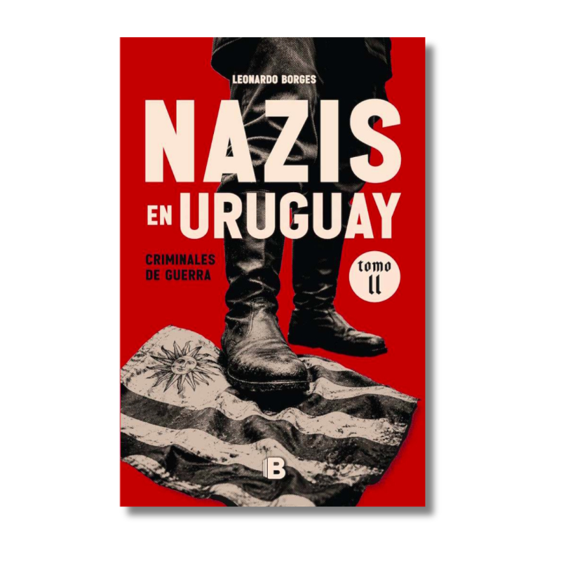 NAZIS EN URUGUAY II LEONARDO BORGES