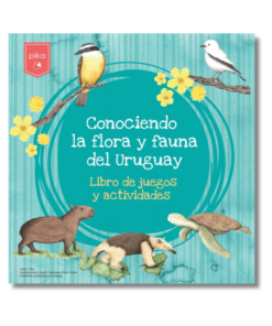 CONOCIENDO LA FLORA Y FAUNA DEL URUGUAY. LIBRO DE JUEGOS Y ACTIVIDADES