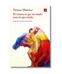 VERANO EN QUE MI MADRE TUVO LOS OJOS VERDES, EL       TIBULEAC, TATIANA