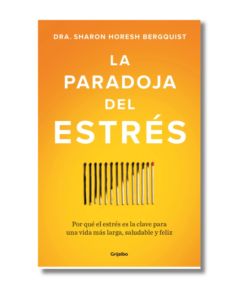 PARADOJA DEL ESTRES, DRA SHARON HORESH BERGQUIST