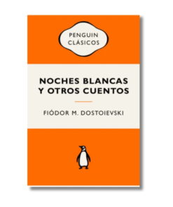 NOCHES BLANCAS Y OTROS CUENTOS, FIODOR M. DOSTOIEVSKI