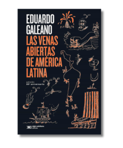 VENAS ABIERTAS DE AMÉRICA LATINA EDICION 50º ANIVERSARIO EDUARDO GALEANO