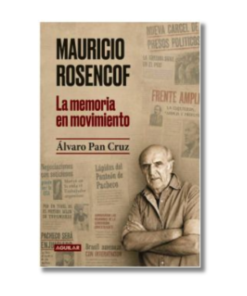 MAURICIO ROSENCOF, LA MEMORIA EN MOVIMIENTO, ALVARO PAN CRUZ