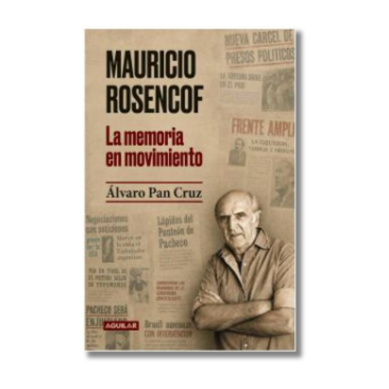 MAURICIO ROSENCOF, LA MEMORIA EN MOVIMIENTO, ALVARO PAN CRUZ