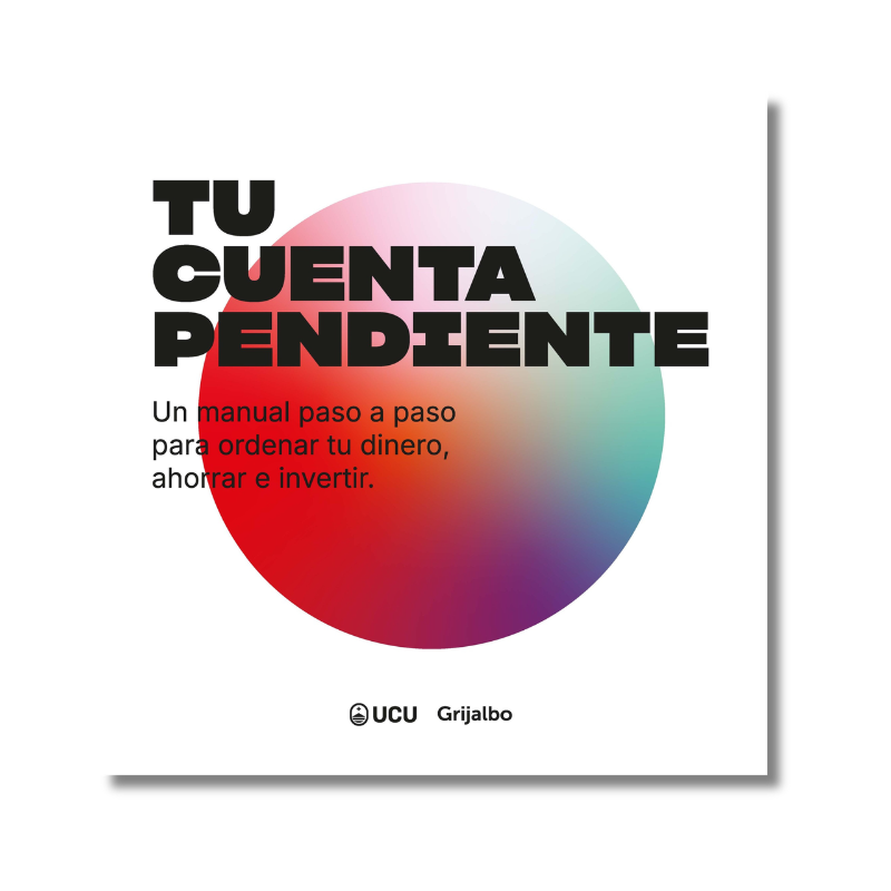TU CUENTA PENDIENTE, UN MANUAL PASO A PASO PARA ORDENAR TU DINERO, AHORRAR E INVERTIR