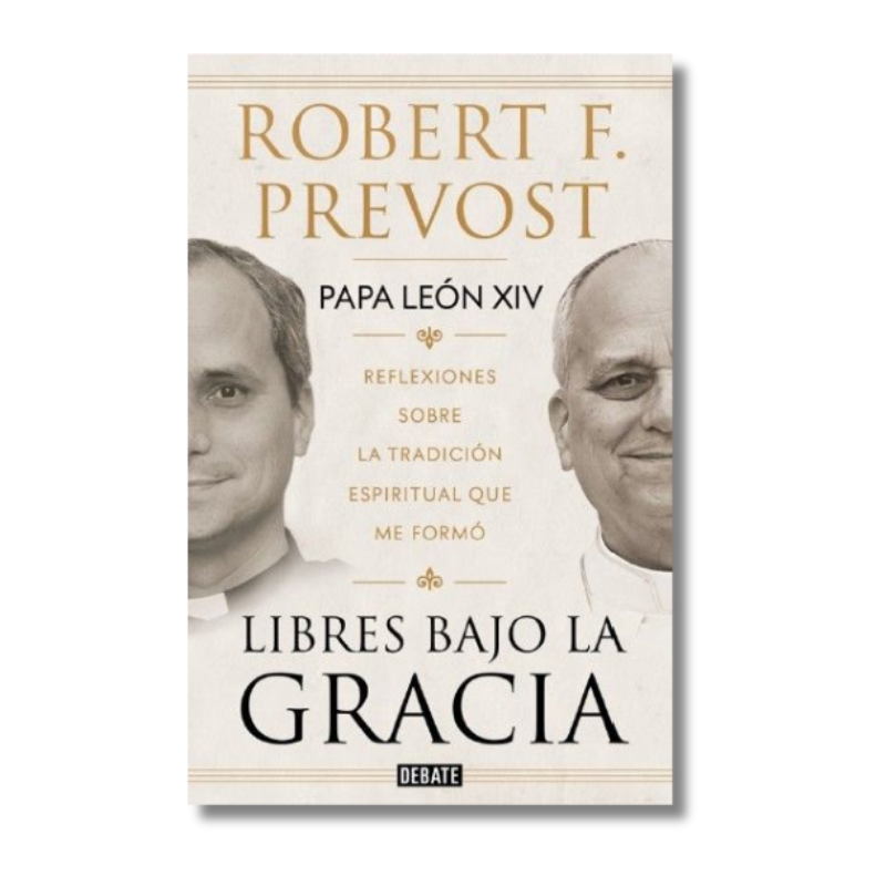 LIBRES BAJO LA GRACIA, ROBERT F. PREVOST