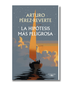 HIPOTESIS MAS PELIGROSA, ARTURO PEREZ-REVERTE