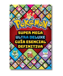 POKEMON SUPER MEGA ULTRA DELUXE GUIA ESENCIAL DEFINITIVA